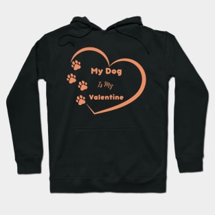 Orange My Dog is my Valentine Quote Hoodie